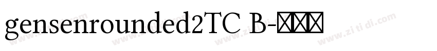 gensenrounded2TC B字体转换